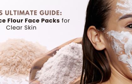 2024’s Ultimate Guide: 7 Best Rice Flour Face Packs for Clear Skin?