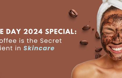 International Coffee Day 2024 Special: Why Coffee is the Secret Ingredient in Skincare?